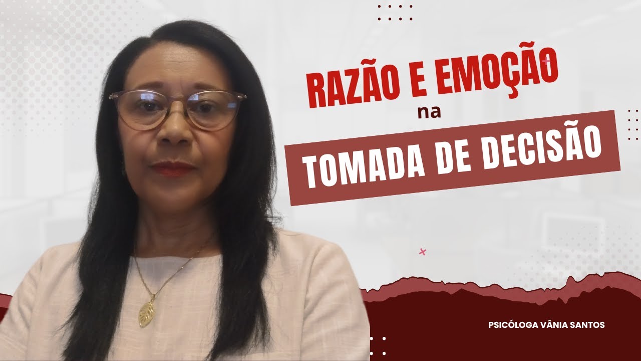 RAZÃO E EMOÇÃO NA TOMADA DE DECISÃO