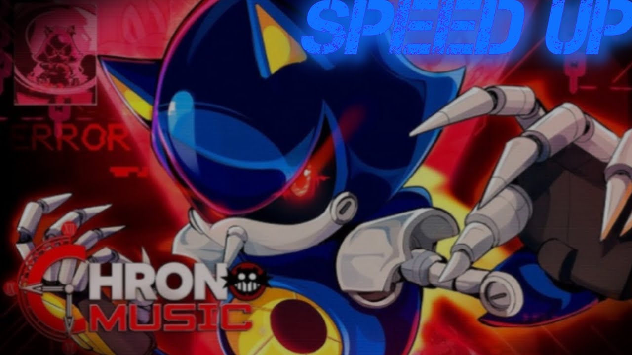 (Speed Up) Chrono - VERDADEIRO OURIÇO | Metal Sonic (Sonic)