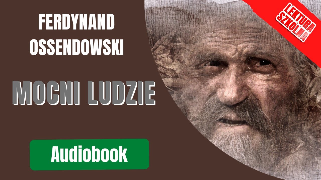 Ferdynand Ossendowski. Mocni ludzie. Cały audiobook. Lektura szkolna.