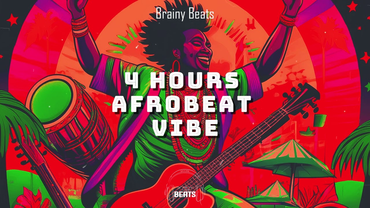 4 Hours Afrobeat Vibes Ultimate Non Stop Dance Party Instrumental Mix 2024