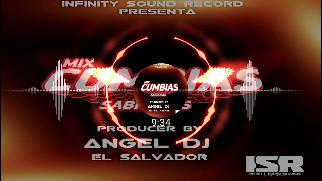 MIX CUMBIAS SABROSAS BY ANGEL DJ EL SALVADOR X INFINITY SOUND RECORD LOS ESPECIALISTAS MUSICALES 