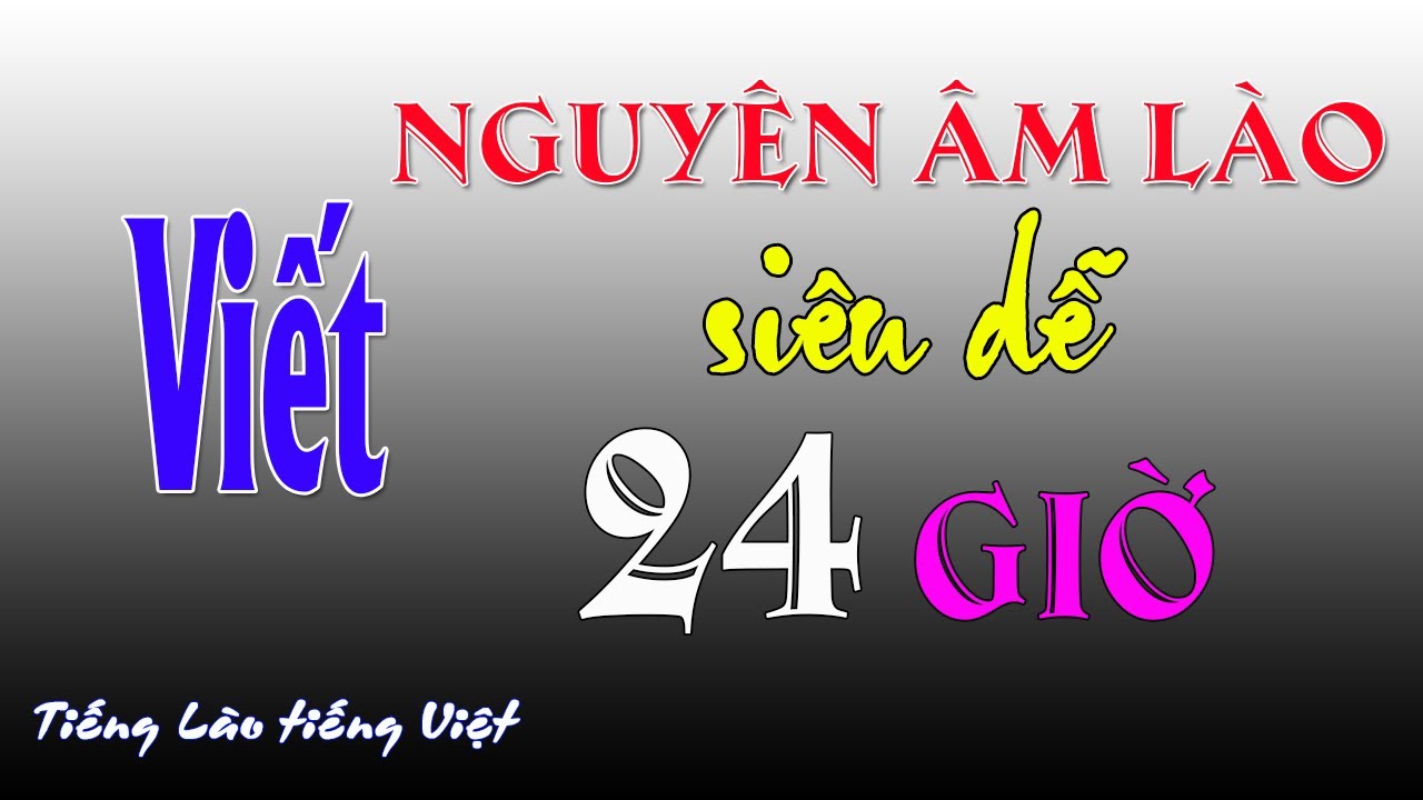Viết nguyên âm Lào siêu dễ trong vòng 24 giờ|tieng lao tieng viet