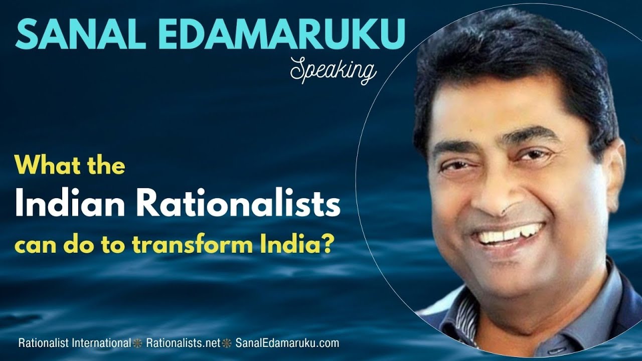 What can the Indian Rationalists do to transform India? l Sanal Edamaruku.