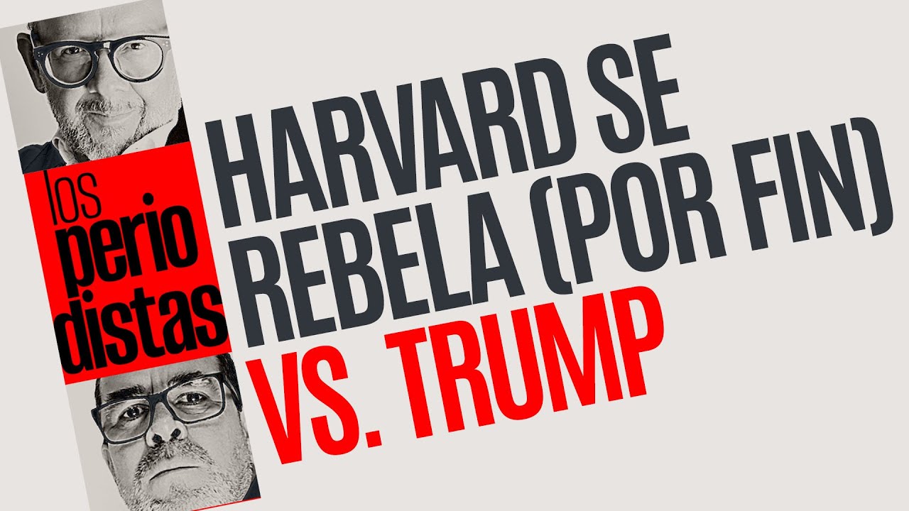 #Análisis ¬ La Universidad de Harvard se rebela (por fin) contra Trump