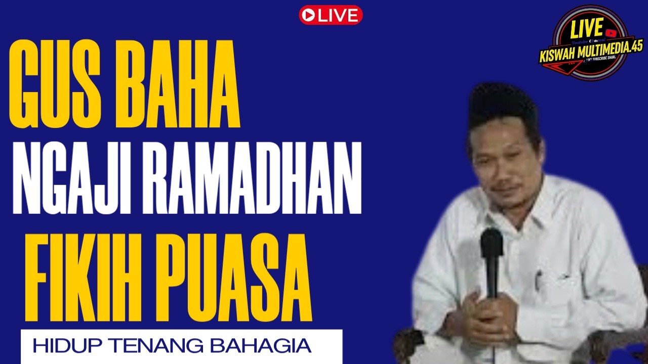 🔴LIVE  GUS BAHA' NGAJI FIKIH PUASA RAMADHAN, HUKUM TARAWIH DAN CARA HIDUP TENANG BAHAGIA