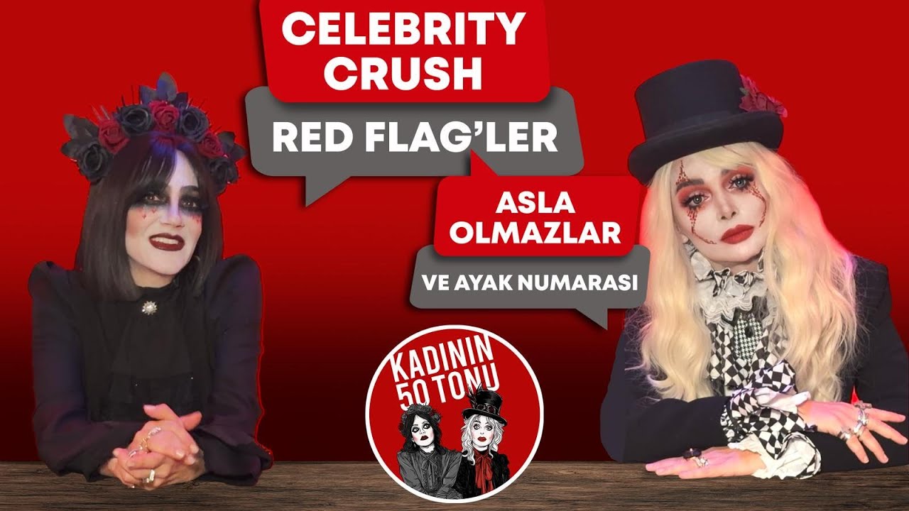 Kadının 50 Tonu #1 | Celebrity Crush, Red Flag’ler ve Asla Olmazlar… #Podcast #Vodcast #videocast