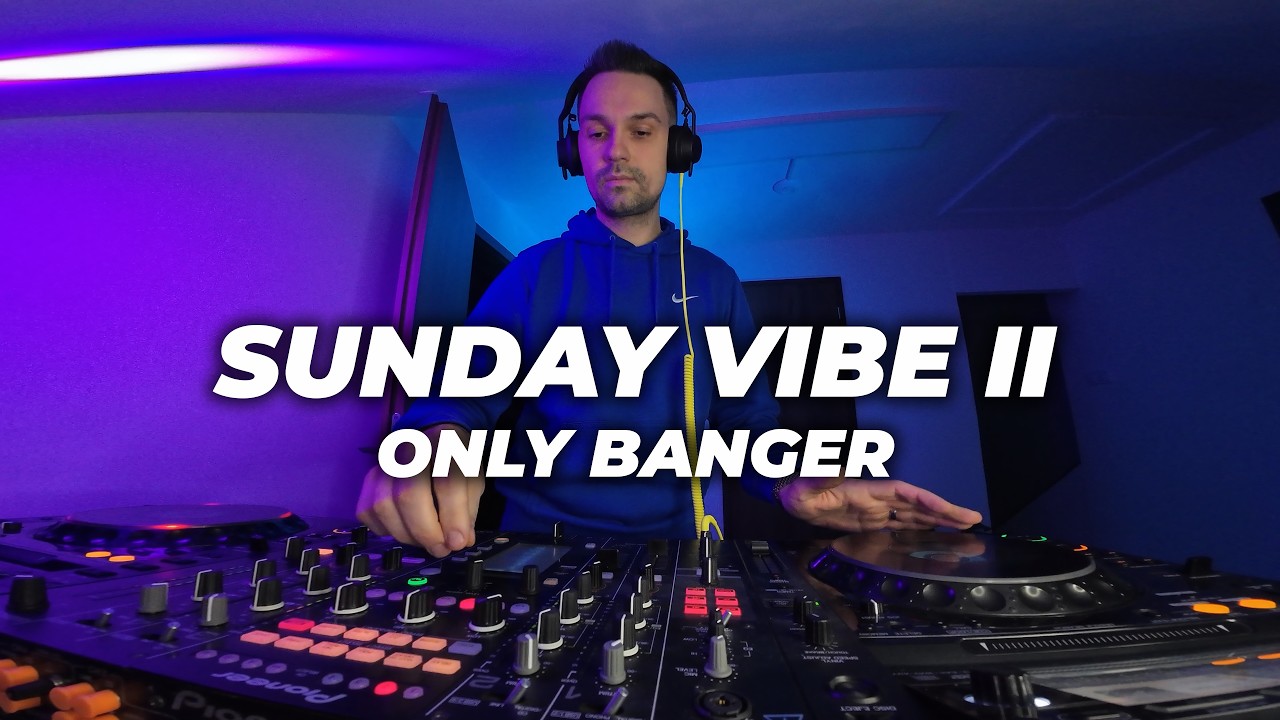 SUNDAY VIBE MIX II - ONLY BANGER - NO SYNC (cdj 2000 & djm 2000)