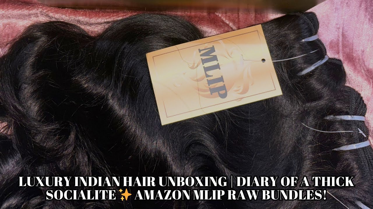 Luxury Indian Hair Unboxing | Diary of a Thick Socialite ✨ Amazon MLIP Raw Bundles! #rawhair 