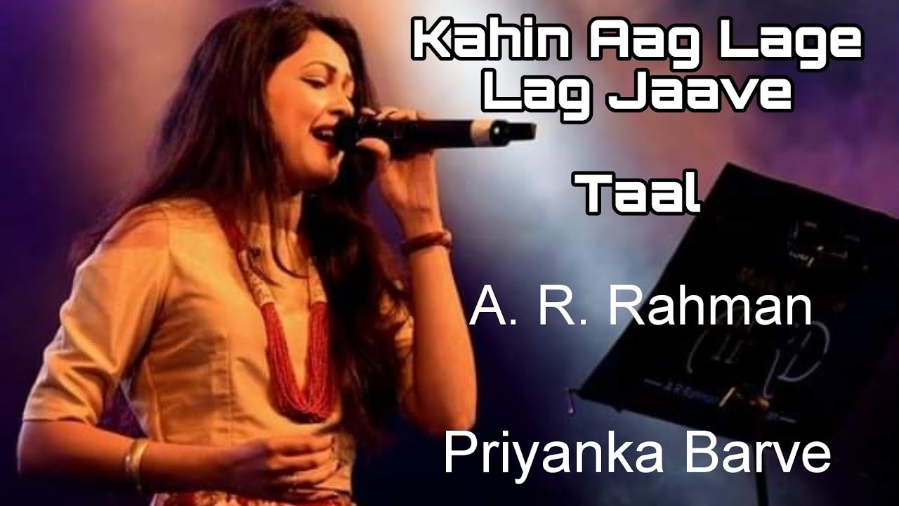 A.R.Rahman Magic: 'Kahin Aag Lage Lag Jaaye' by Priyanka Barve | Taal | ARRD