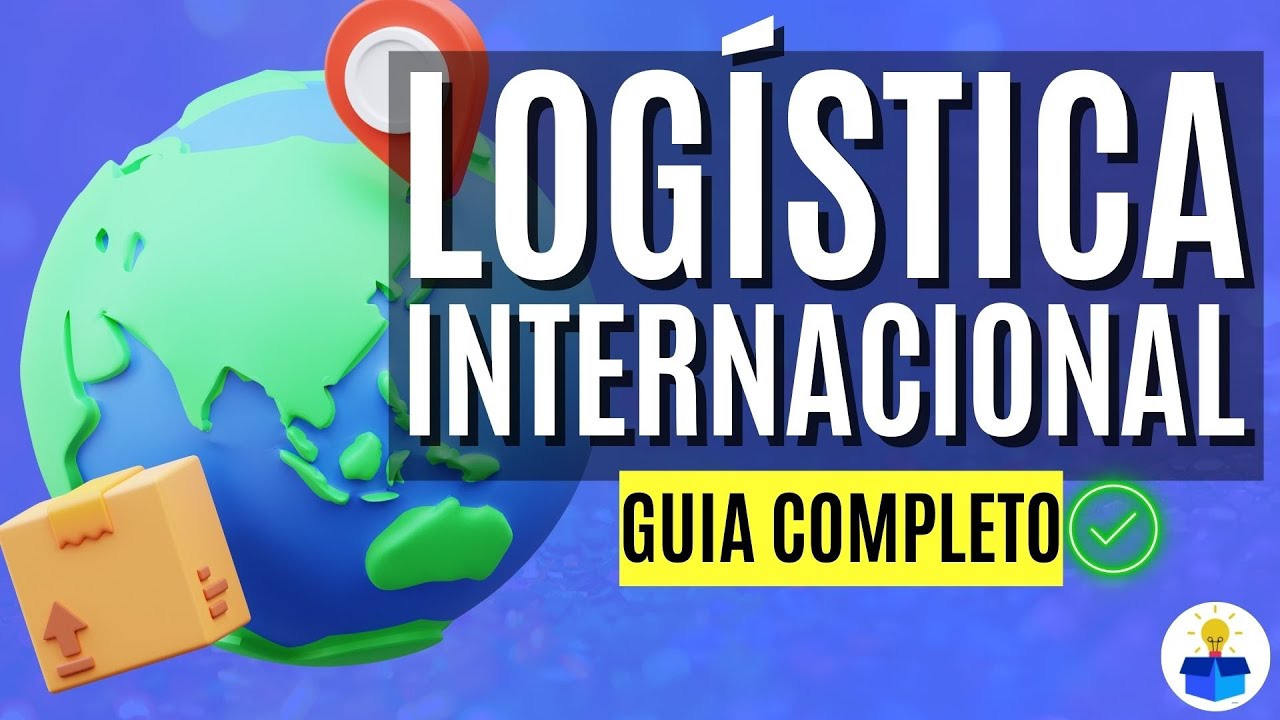 LOGÍSTICA INTERNACIONAL: Conceito, importância, objetivos, atividades e CASES (Aula completa)