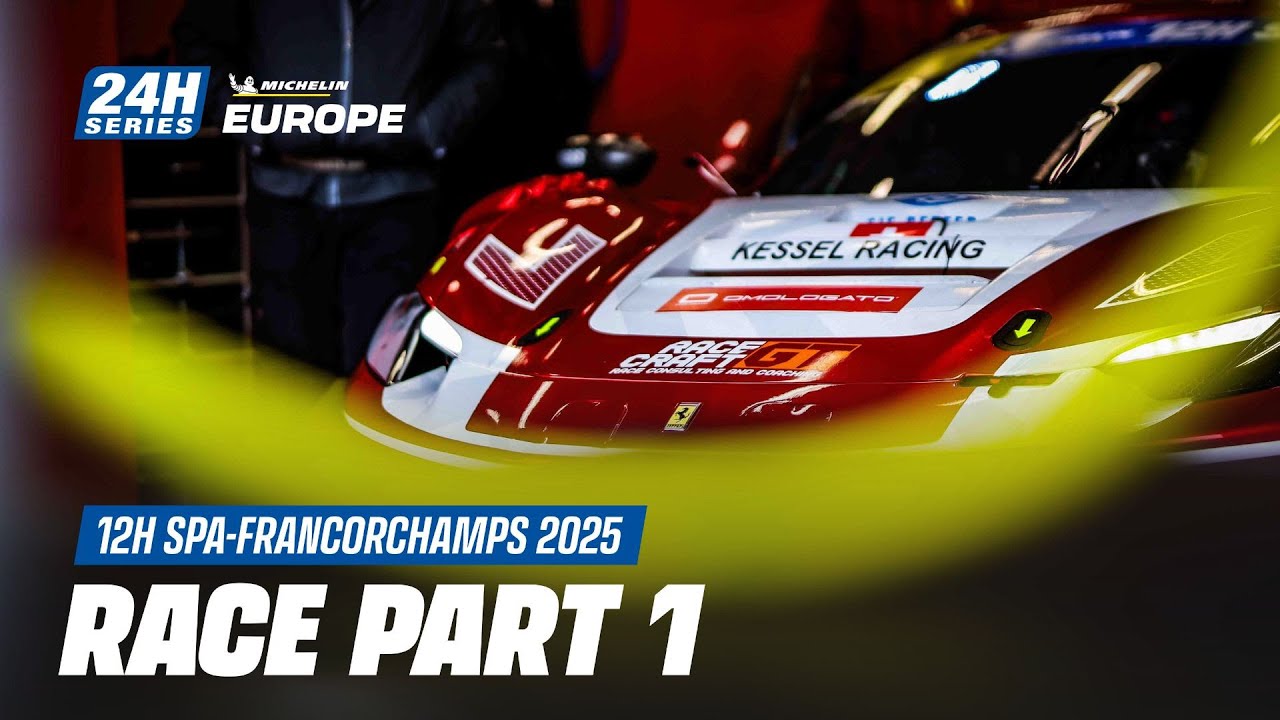 Michelin 12H SPA-FRANCORCHAMPS 2025 - Race Part 1