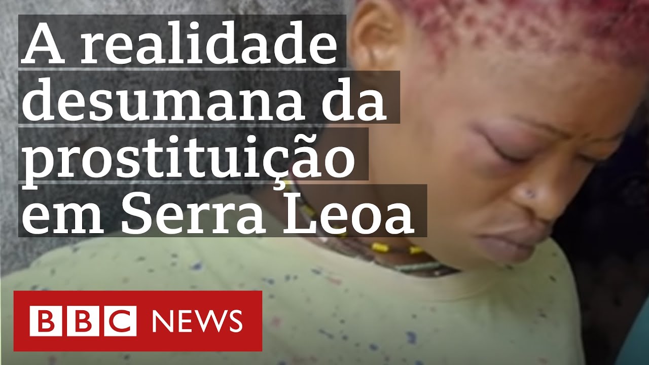 Sequestros, abusos e mortes: a vida de profissional do sexo em Serra Leoa