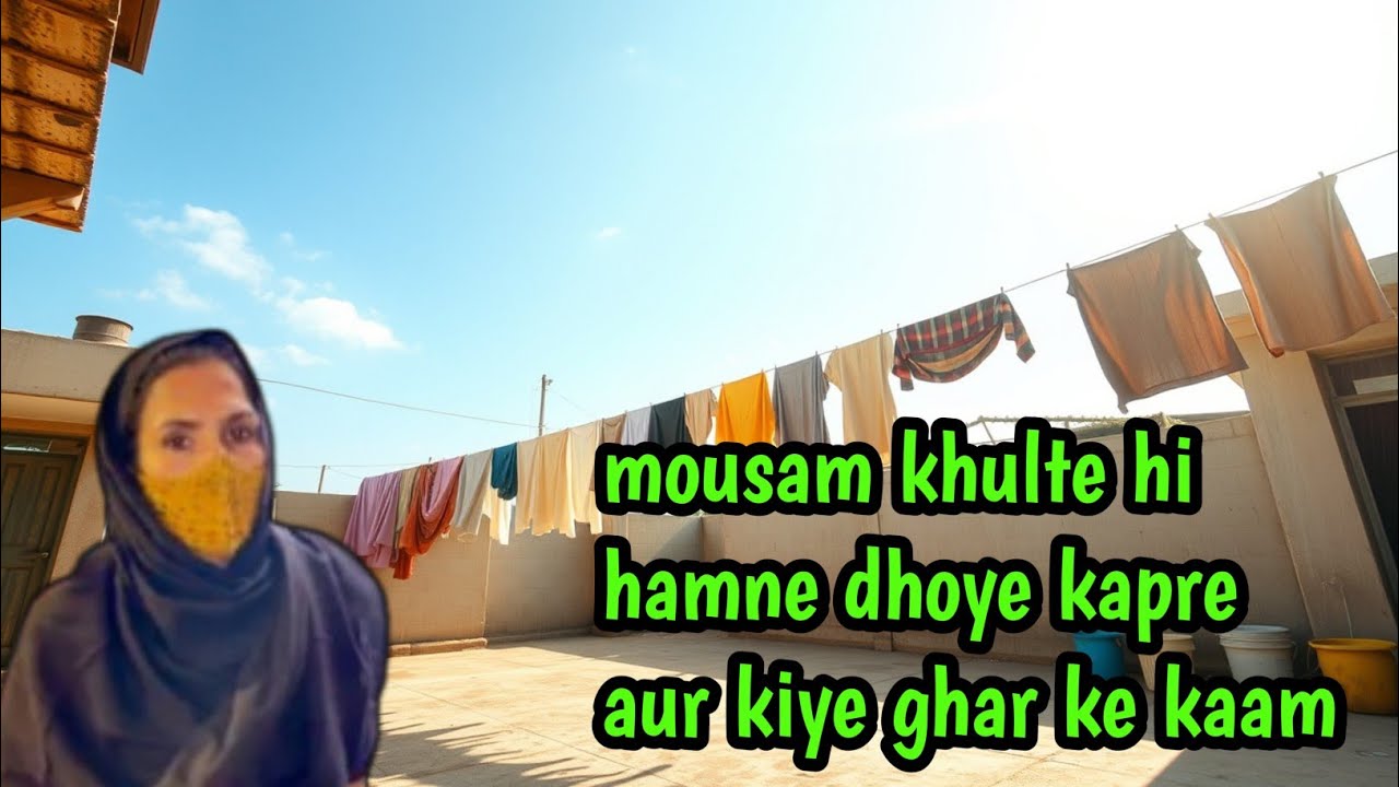 Mousam khulte hi hamne dhoye kapre aur kiye ghar ke kaam 🥰
