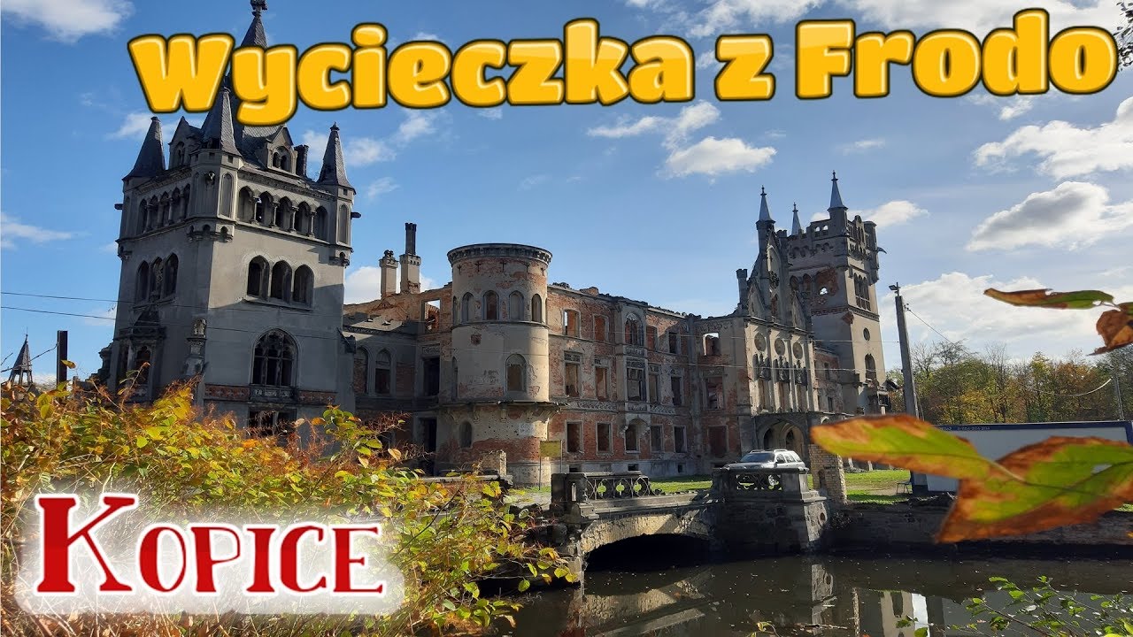 Wycieczka z Frodo - Pałac Kopice - Ruiny pałacu Schaffgotsch&oacute;w