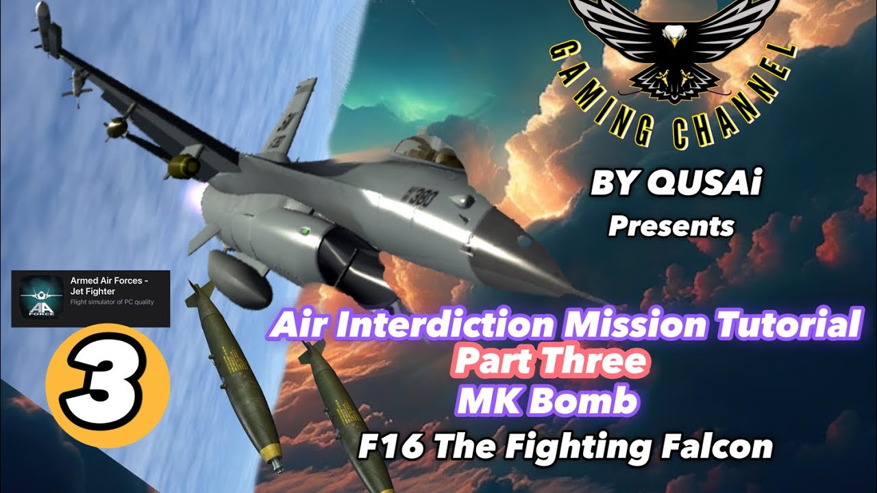 Air interdiction Tutorial part 3| MK bombs |F16 Armed Air Forces Gameplay|محاكي الطيران | تجريد جوي٣