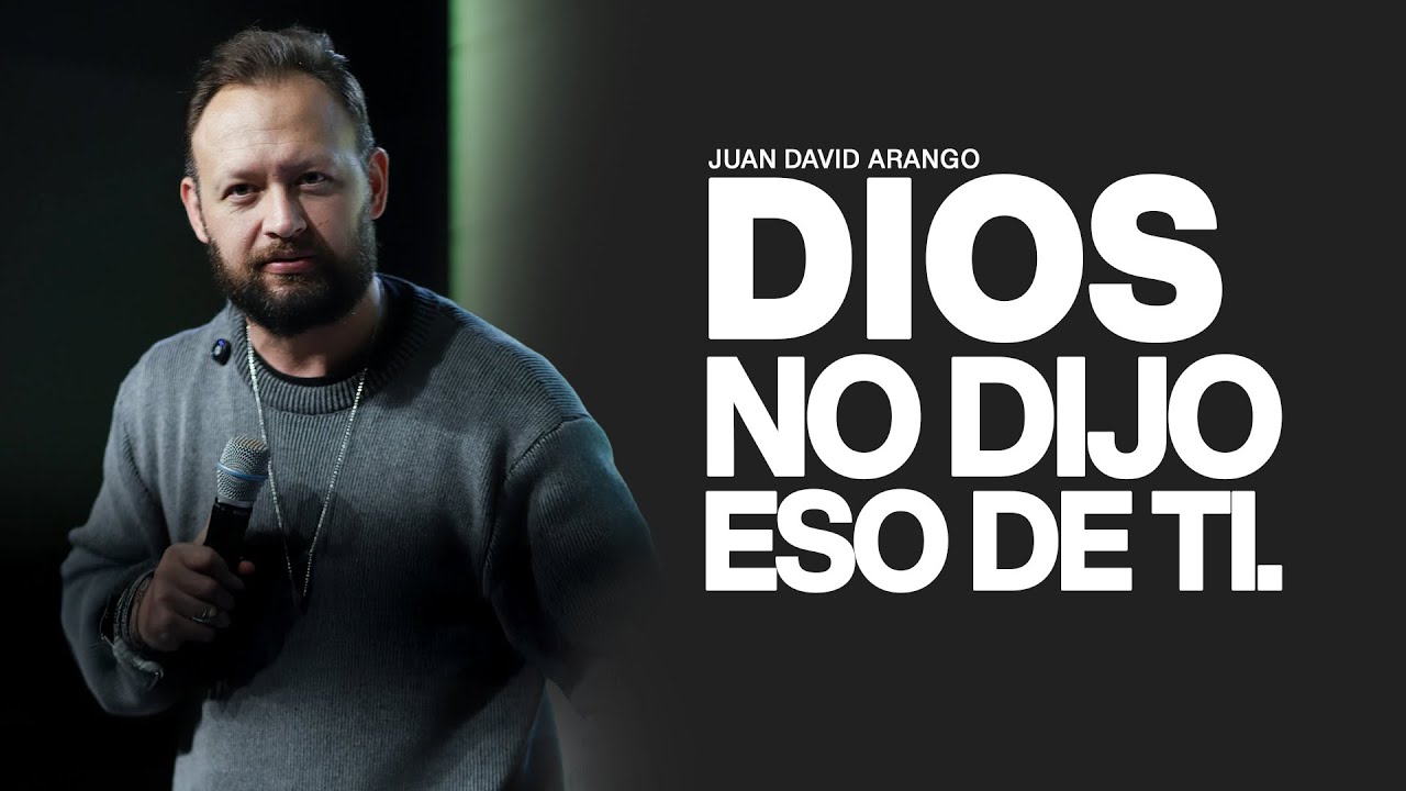 Dios no dijo eso de ti I Juan David Arango