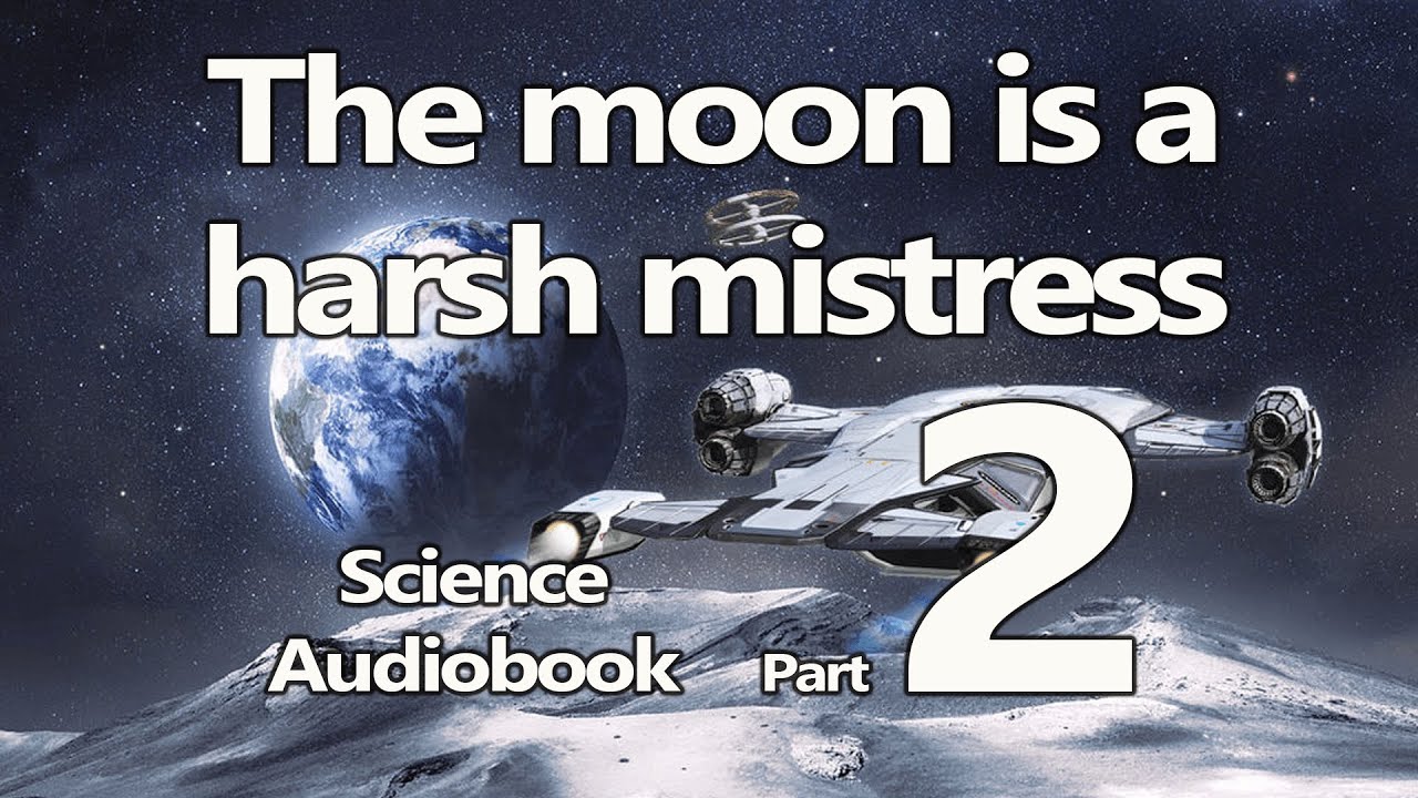 Rebellion for freedom on the moon - The Moon is a Harsh Mistress - Audiobook ( P2) | Scifi Audiobook