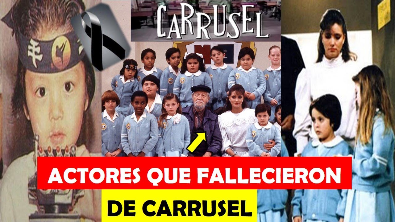 Así Perdieron La Vida Los Actores de CARRUSEL