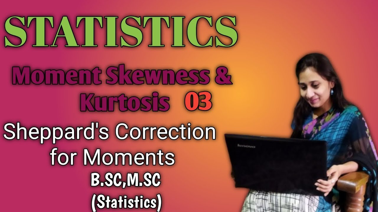 Sheppard's Correction for Moments| BSC|MSC| STATISTICS