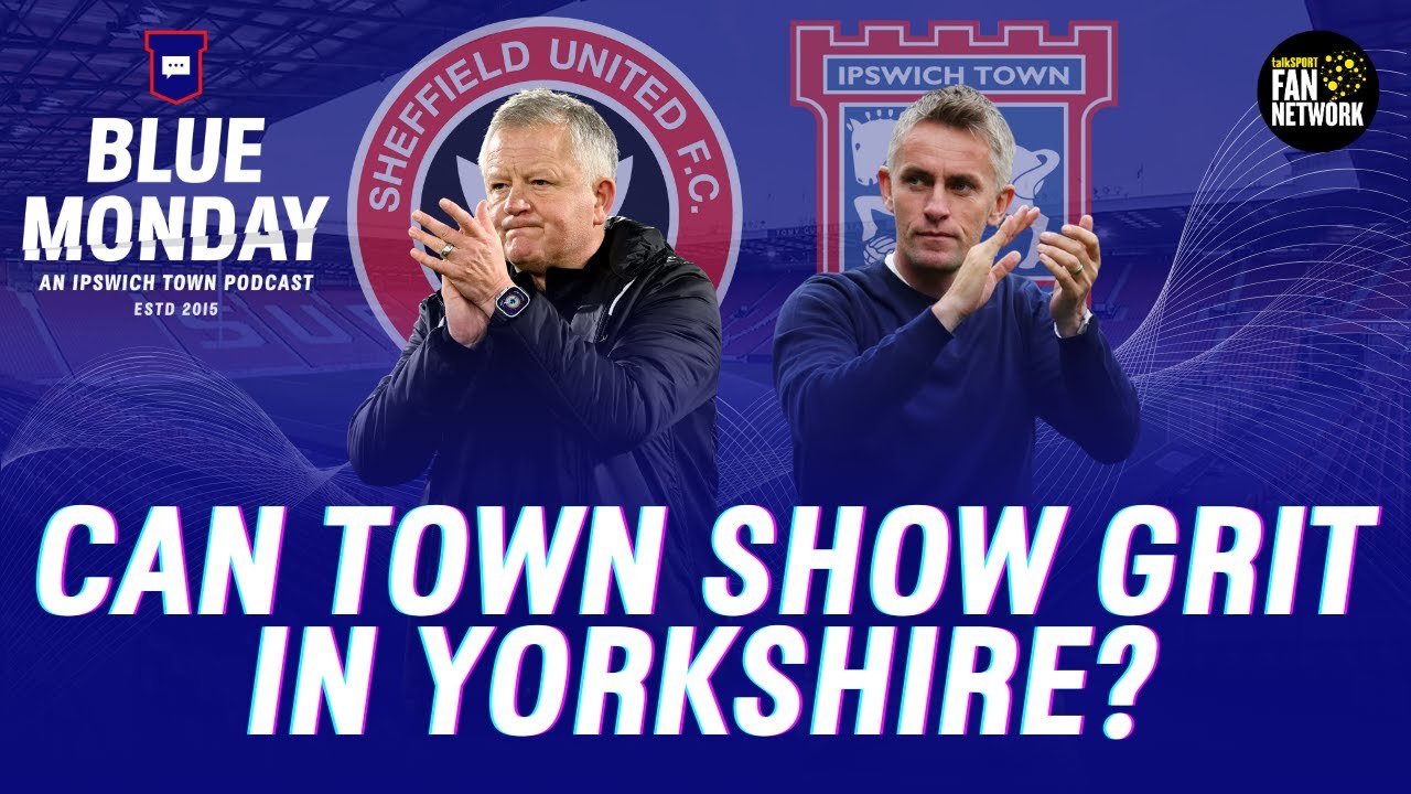 🔍 TOWN AIMING FOR AWAY BOOST | SHEFFIELD UTD V IPSWICH TOWN MATCH PREVIEW | The Prematch Show #itfc