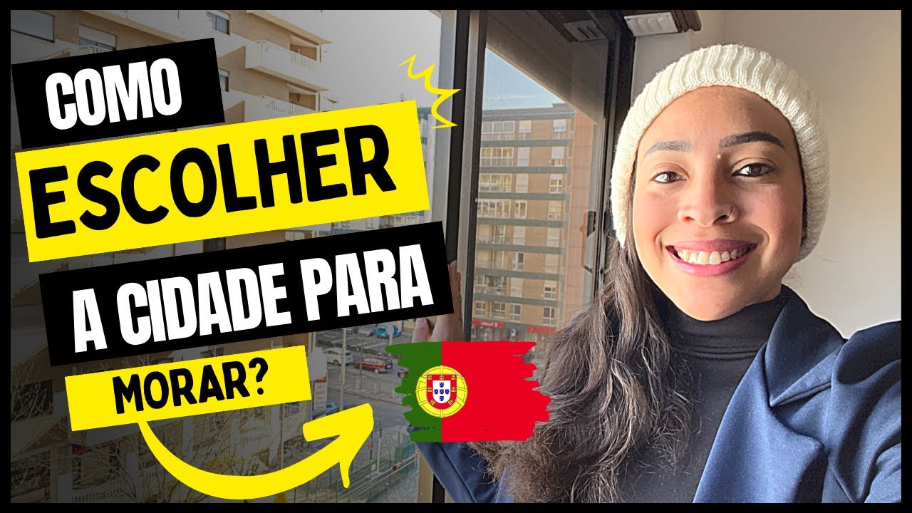COMO ESCOLHER A MELHOR CIDADE PARA SE MORAR EM PORTUGAL? 6 DICAS QUE IRÃO TE AJUDAR ESCOLHER!