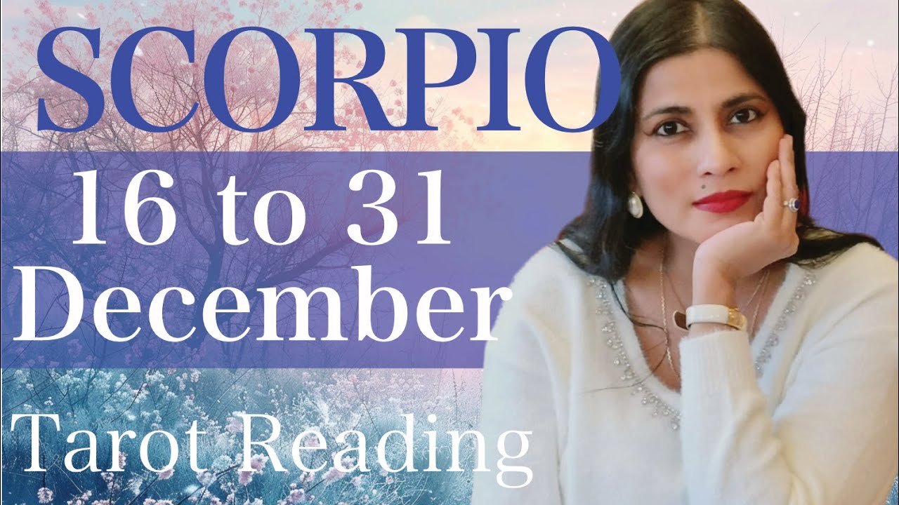 SCORPIO Tarot reading from 16 to 31 December 2025