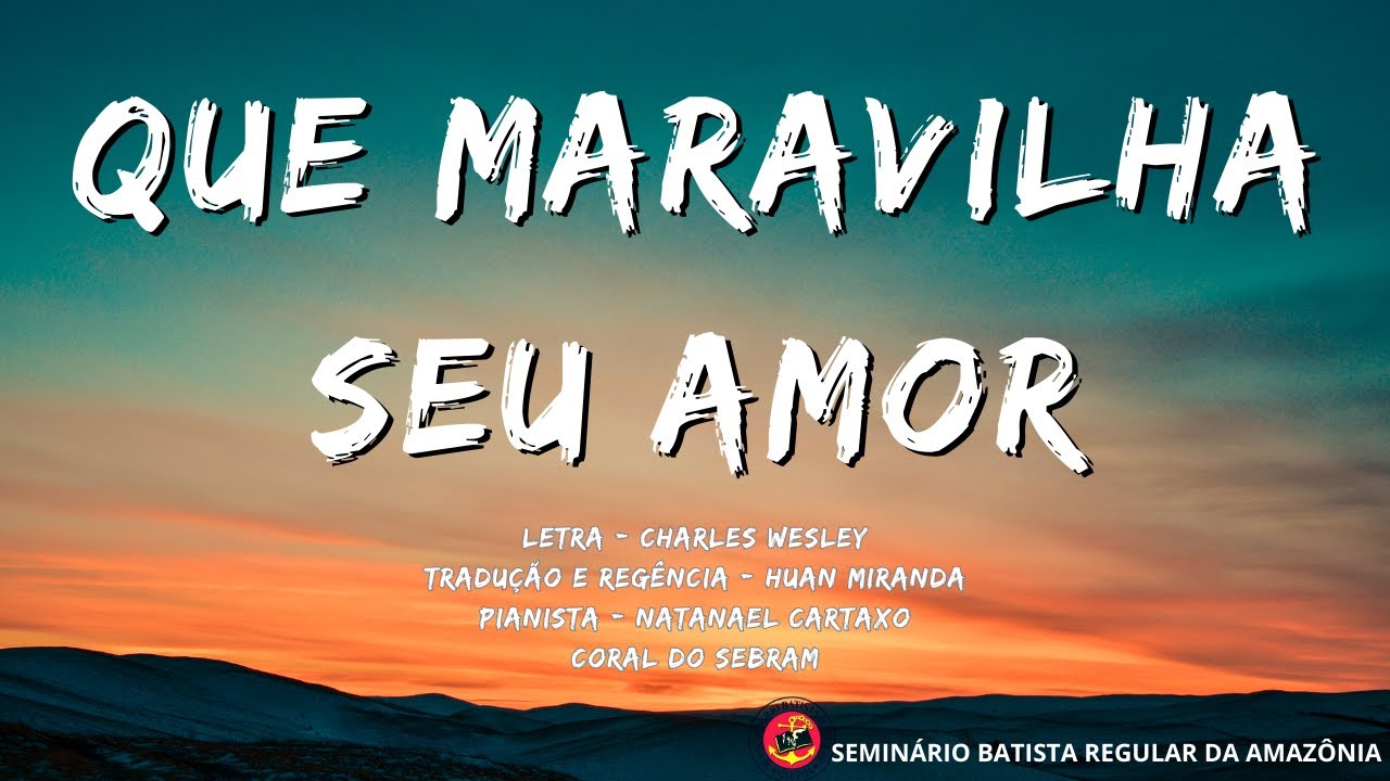 QUE MARAVILHA SEU AMOR (And Can it Be?) - Charles Wesley