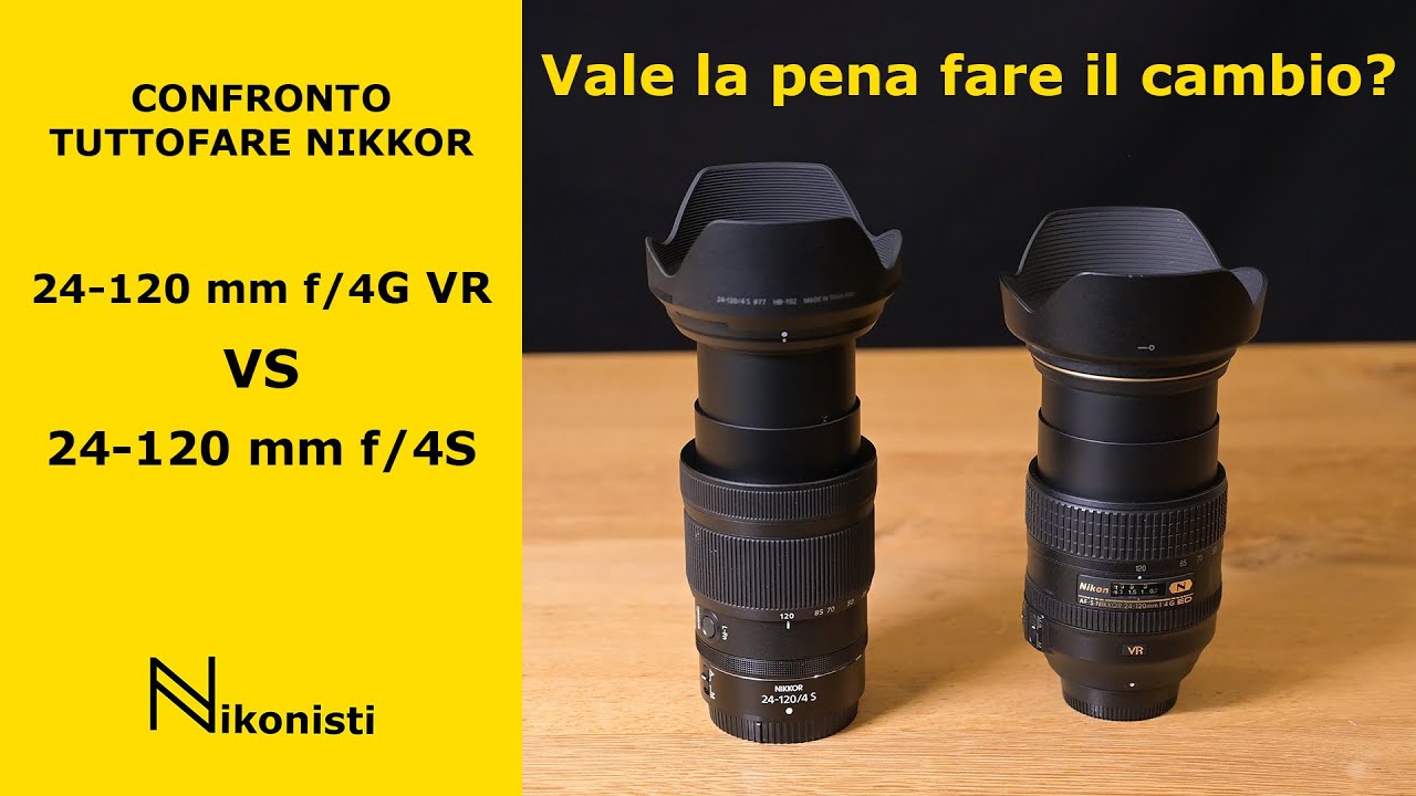 Nikkor 24-120mm f/4 a confronto. AFS 24-120/4 G ED VR vs Z 24-120/4 S