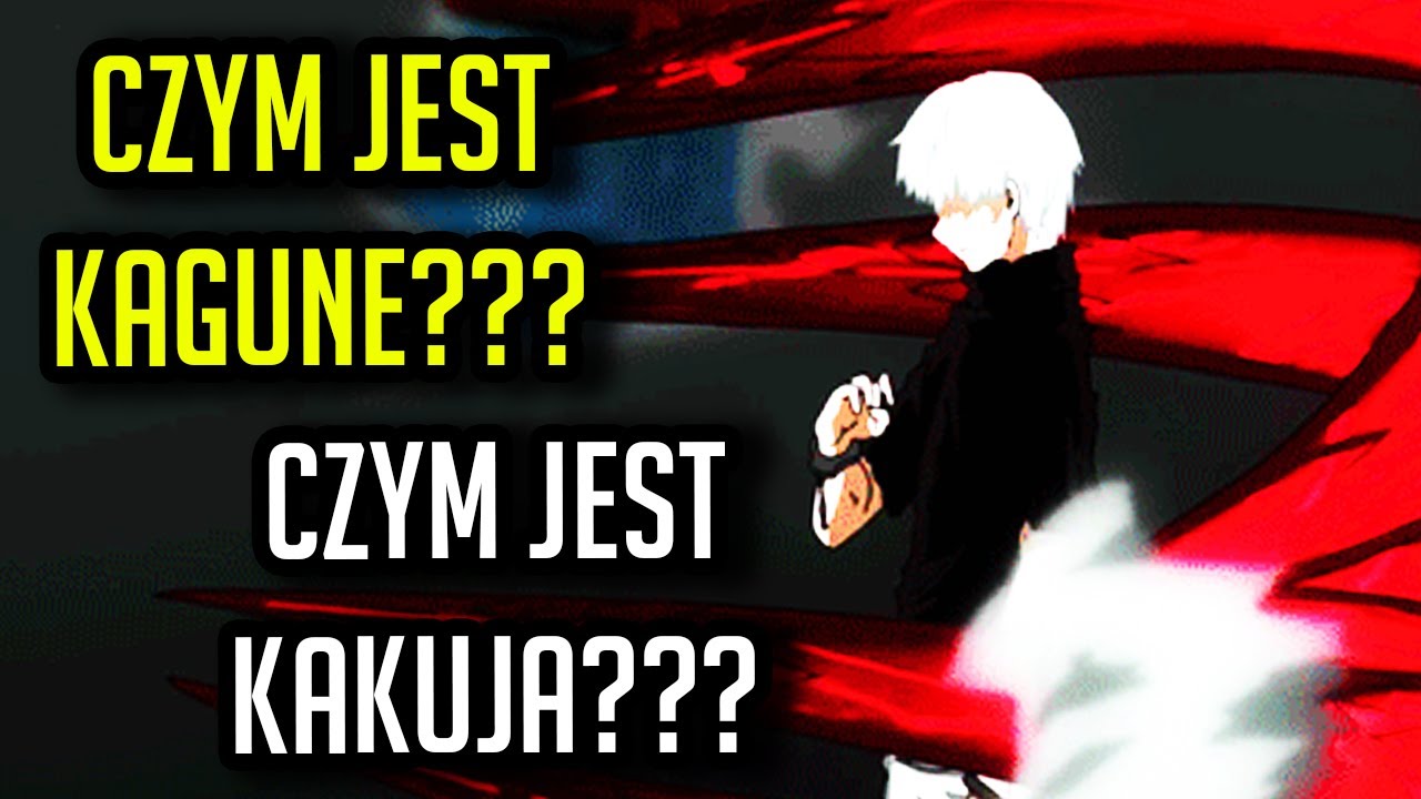 CZYM JEST KAGUNE??? (Ukaku, Koukaku, Rinkaku, Bikaku) CZYM JEST KAKUJA?? - TOKYO GHOUL | REPLAY