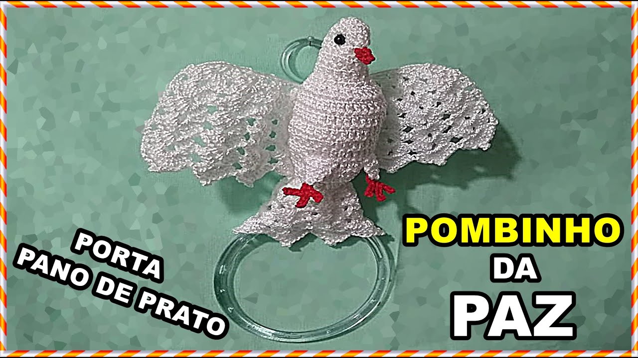 POMBINHO DA PAZ 🕊 (PORTA PANO DE PRATO) - VEJA COMO FAZER! Crochet Pigeon | Paloma De Ganchillo