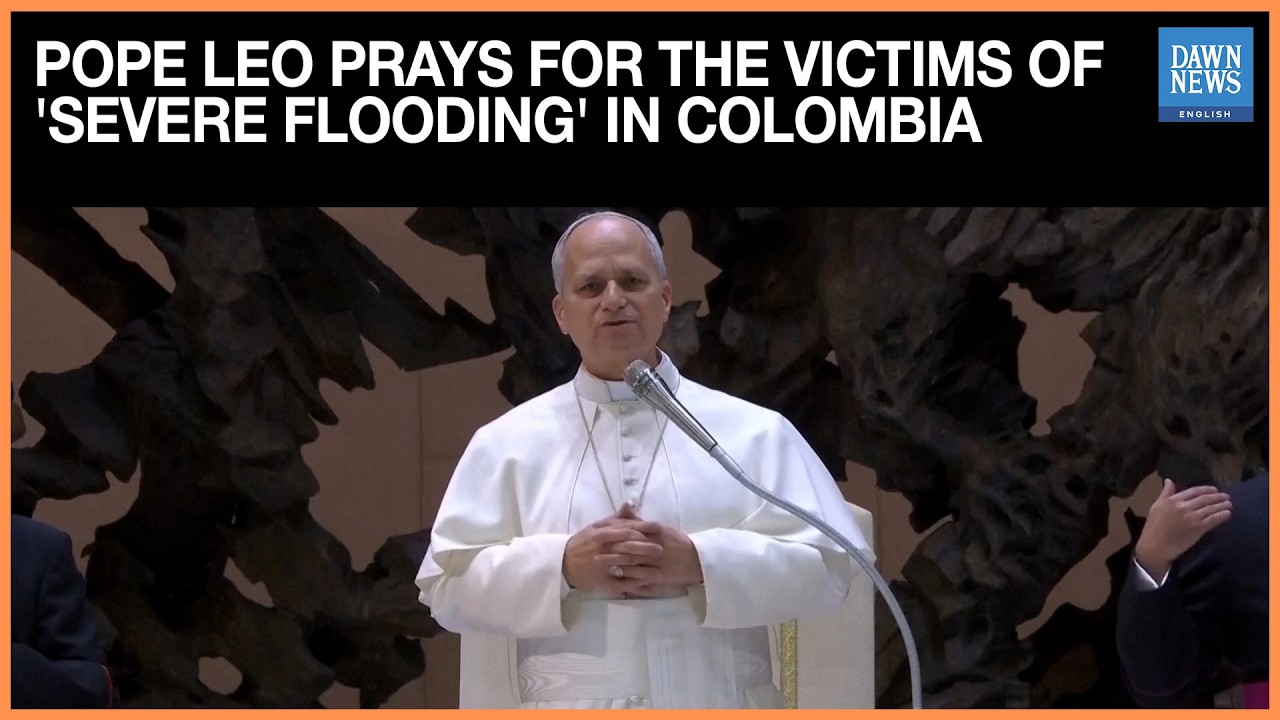 Pope Leo Prays For The Victims Of 'Severe Flooding' In Colombia | Dawn News English