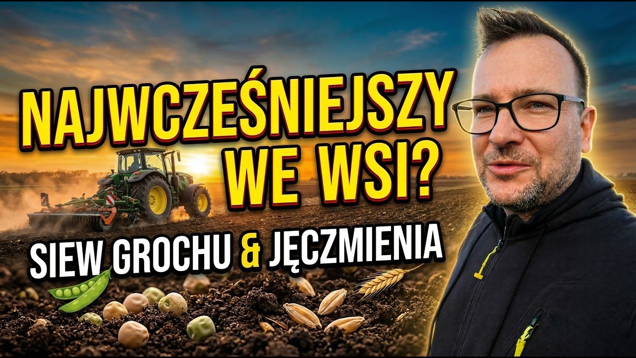 NAJWCZEŚNIEJSZY WE WSI? SIEW GROCHU I JĘCZMIENIA