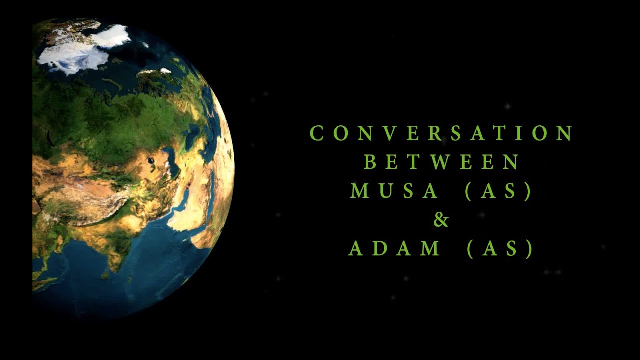 Amazing Conversation Of Musa (AS) & Adam (AS)