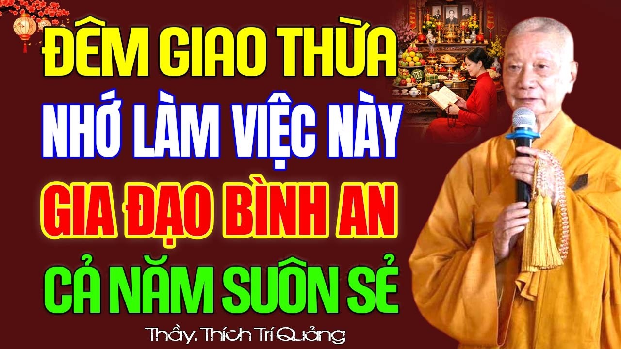 Đêm Giao Thừa, Nhớ Làm Việc Này Gia Đạo Bình An, Mọi Việc Thuận Lợi Cả Năm ! - HT. Thích Trí Quảng.