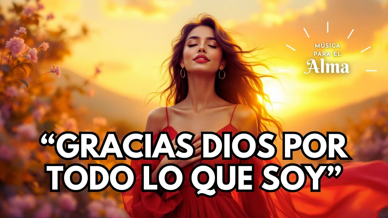 🙏✨ GRACIAS DIOS POR TODO LO QUE SOY Y LO QUE TENGO | Mantra de Gratitud y Abundancia