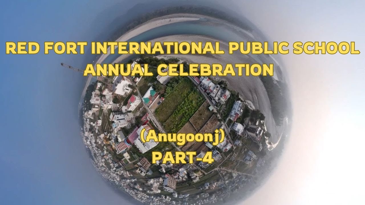 Annual Function Celebration (Anugoonj) || Red Fort International Public School, Rishikesh ||Part 4