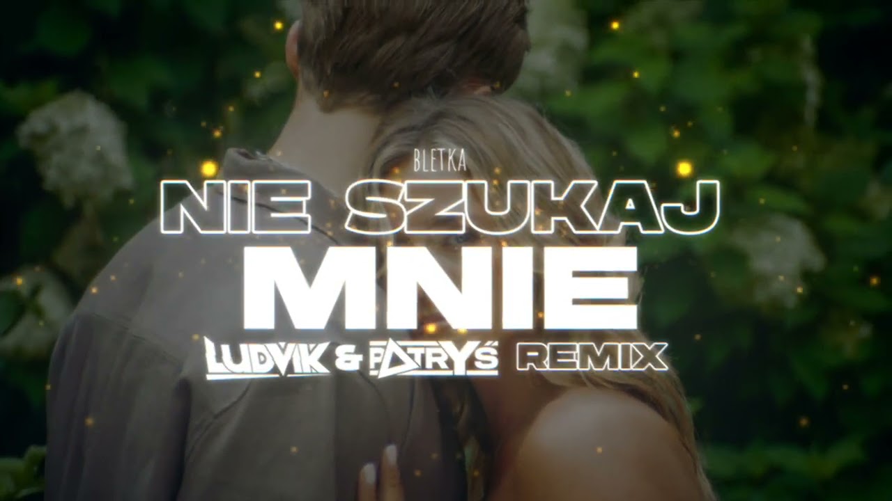 Bletka - Nie szukaj mnie (Ludvik & Patryś Remix)
