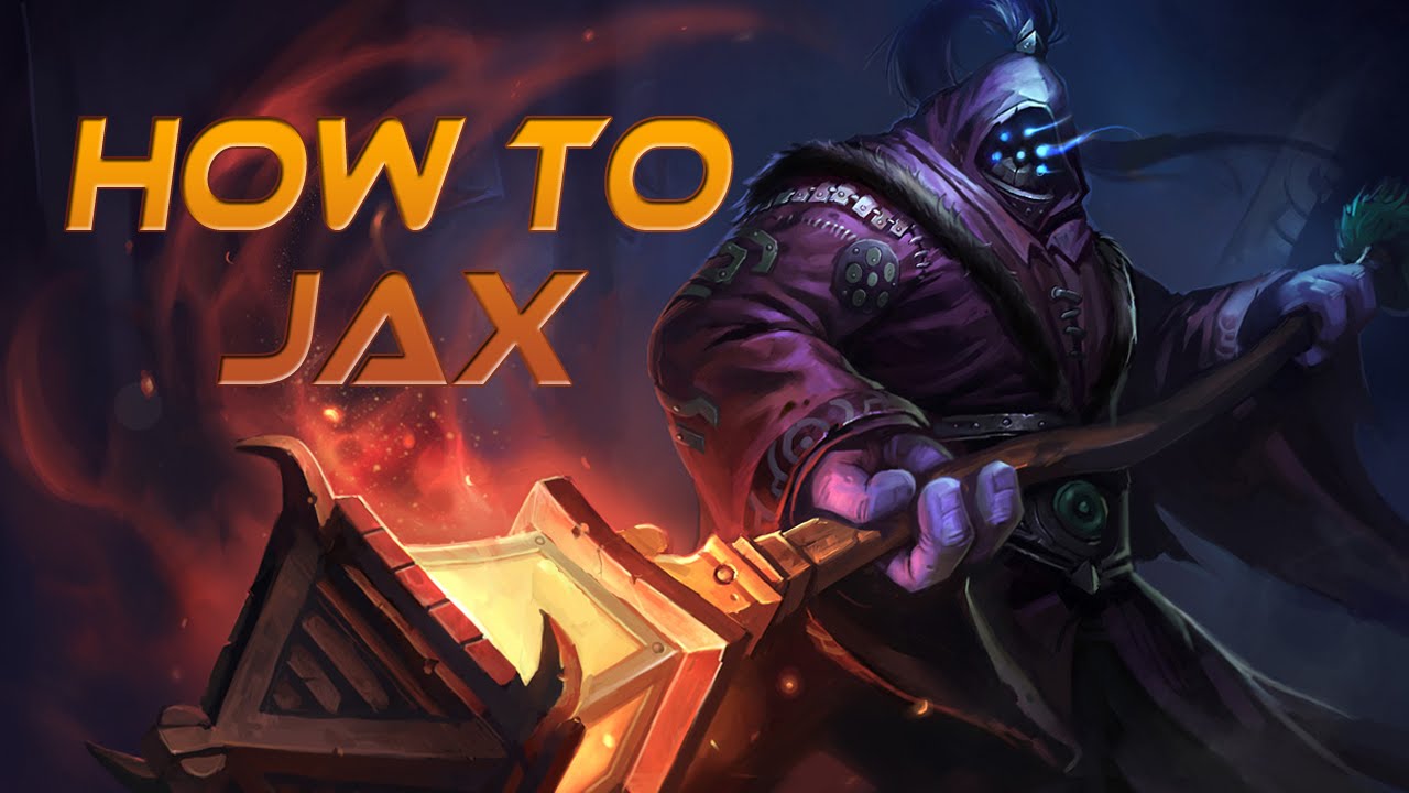 How to Jax - A Detailed League of Legends Guide