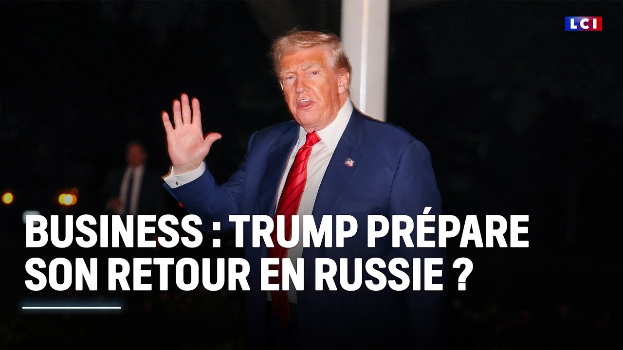 Business : Trump prépare son retour en Russie ? ｜LCI