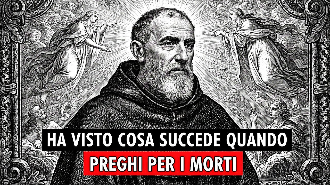 Padre Pio Ha Visto Cosa Succede Quando Preghi per i Morti