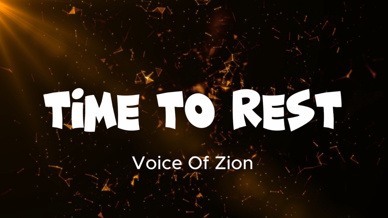 Time to Rest (Official Lyric Video) - Voice of Zion