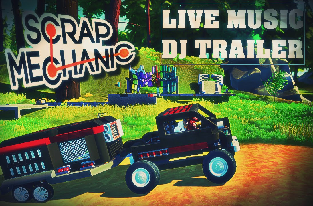 Scrap Mechanic - LIVE MUSIC DJ TRAILER - mobile sound system proto II -