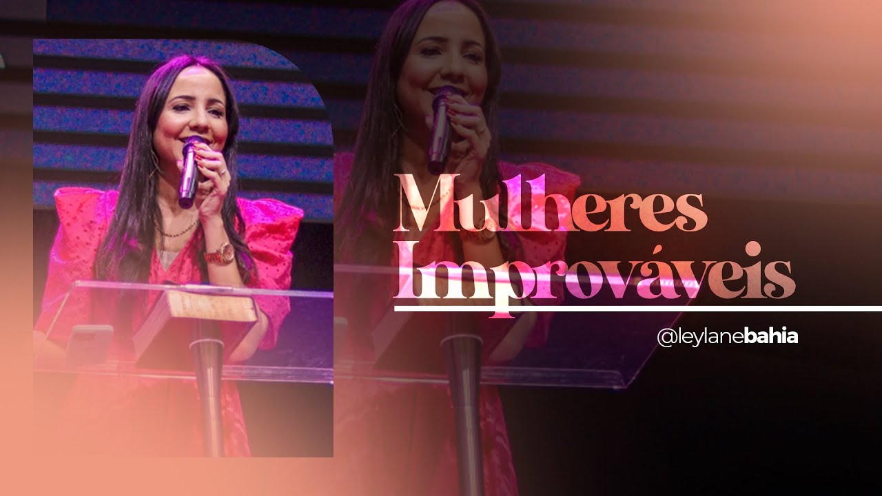 MULHERES IMPROVÁVEIS | LEYLANE BAHIA