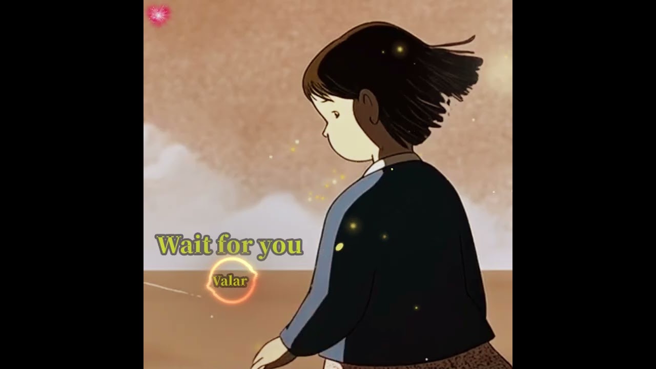 Valar-Wait for you