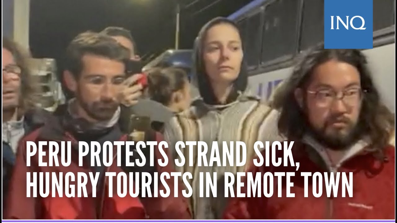 Peru protests strand sick, hungry tourists in remote town
