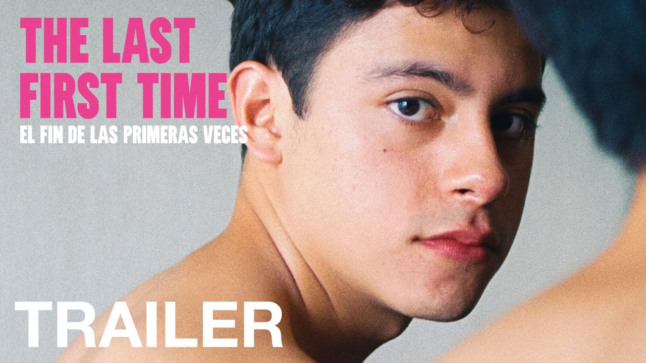 THE LAST FIRST TIME (El fin de las primeras veces) - Official Trailer