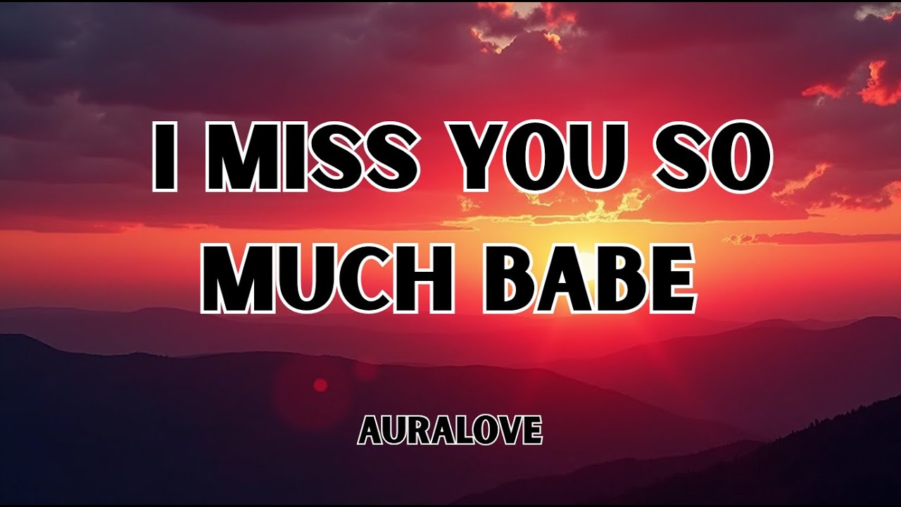 I Miss You So Much, Babe 💔 | Sad English Heartbreak Song (Lyrics)