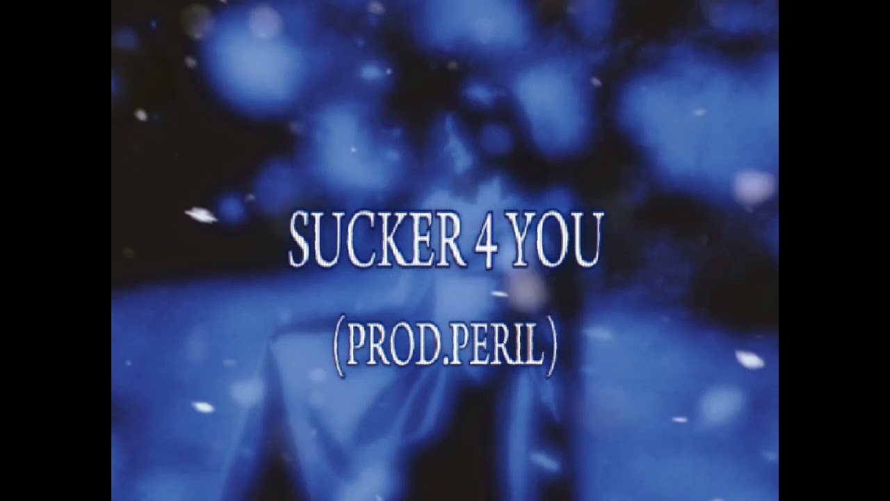 SUCKER 4 YOU (PROD.PERIL)