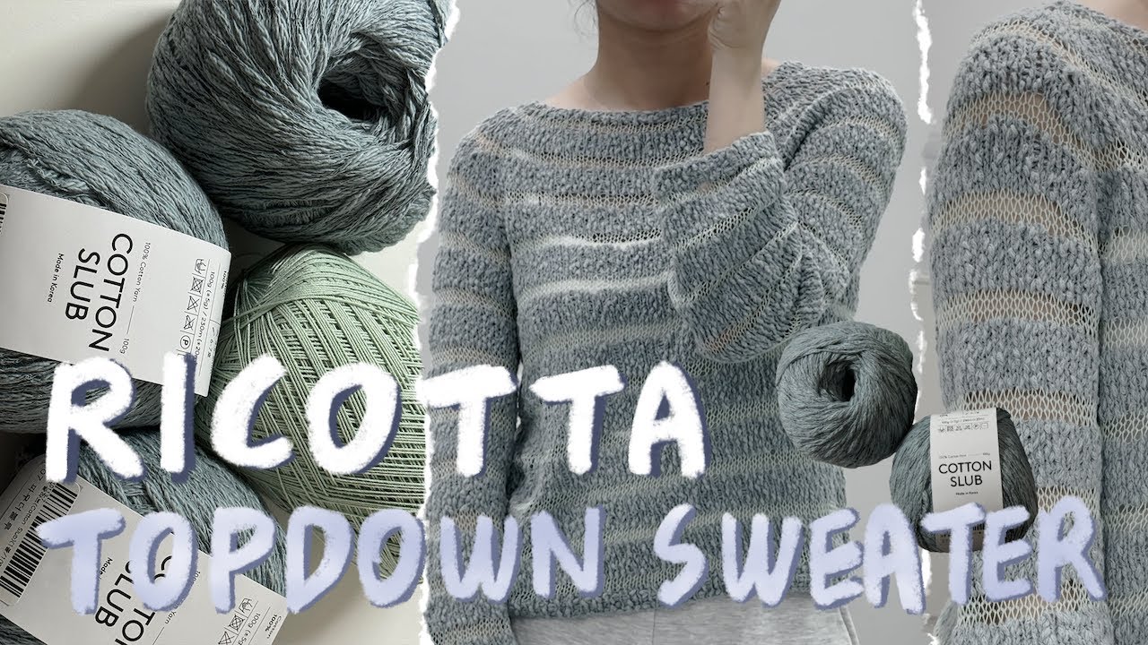[뜨개로그] Ricotta Topdown Sweater | 설렁설렁 뜨는 여름 스웨터 | 내 여름은 아직 안 끝났어!
