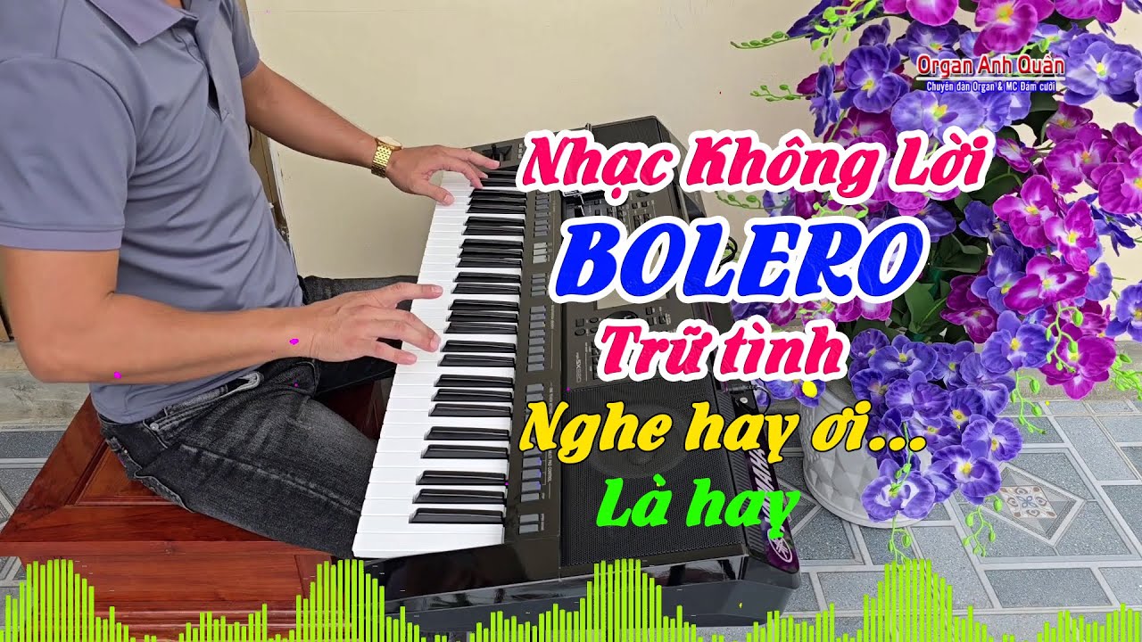 Liên Khúc Nhạc Bolero Trữ Tình - Organ Anh Quân Đánh Đàn Trực Tiếp Nghe Hay Ơi Là Hay